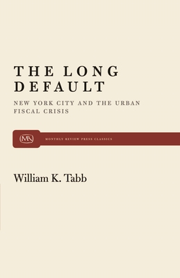 The Long Default (Monthly Review Press Classic Titles #17) By William K. Tabb Cover Image