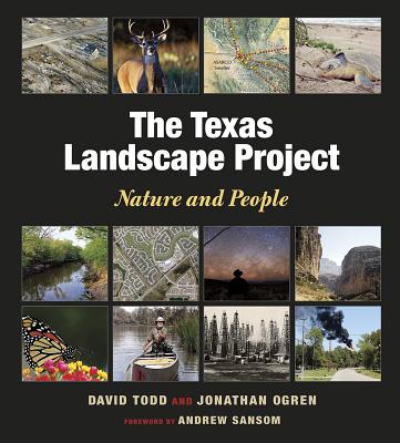 The Texas Landscape Project: Nature and People (Kathie and Ed Cox Jr. Books on Conservation Leadership, sponsored by The Meadows Center for Water and the Environment, Texas State University)