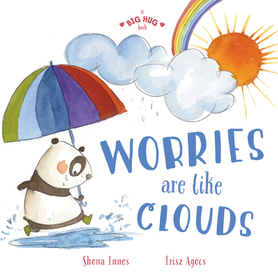 Worries Are Like Clouds (A Big Hug Book) By Shona Innes Cover Image