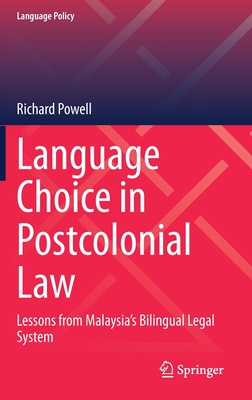 Language Choice in Postcolonial Law: Lessons from Malaysia's Bilingual Legal System (Language Policy #22)