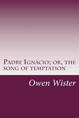 Padre Ignacio; or, the song of temptation Cover Image