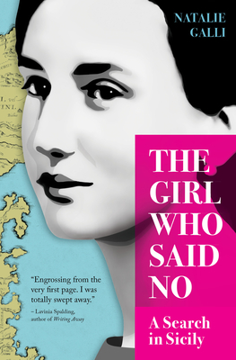 The Girl Who Said No: A Search in Sicily By Natalie Galli Cover Image
