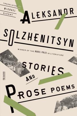 Stories and Prose Poems (FSG Classics) By Aleksandr Solzhenitsyn, Michael Glenny (Translated by) Cover Image