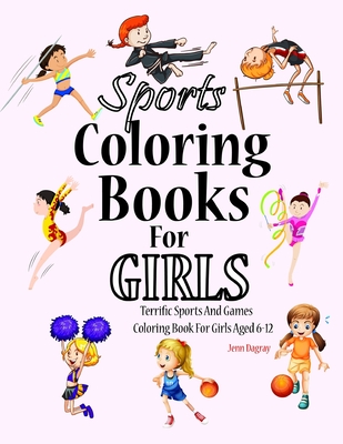 Sports Coloring Books For Girls: Terrific Sports And Games Coloring Book  For Girls Aged 6-12 (Paperback)
