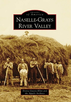 Naselle-Grays River Valley (Images of America) By Donna Gatens-Klint, Appelo Archives Cover Image