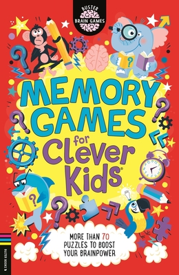 Memory Games for Clever Kids®: More than 70 puzzles to boost your brain power (Buster Brain Games) Cover Image