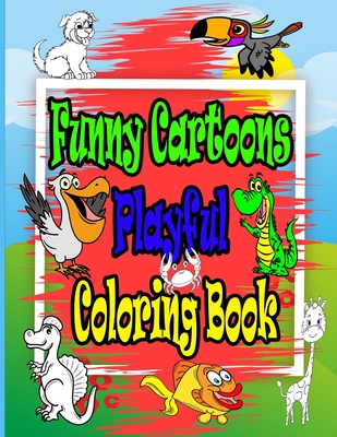 Funny Cartoons Playful Coloring Book: funny cartoon patterns for  preschoolers and toddlers through kindergarten and for kids ages 2-8  (Paperback) | Bliss Books & Bindery