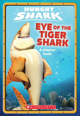 Eye of the Tiger Shark (Hungry Shark Chapter Book #2) Cover Image