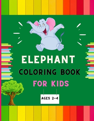 Elephant coloring book for kids ages 2-4: Awesome collection of easy elephant coloring book for kids, toddlers & preschoolers, boys & girls: A Fun Kid By Abc Publishing House Cover Image