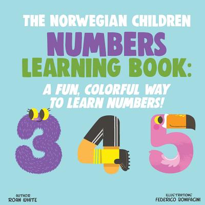The Norwegian Children Numbers Learning Book: A Fun, Colorful Way to Learn Numbers! Cover Image