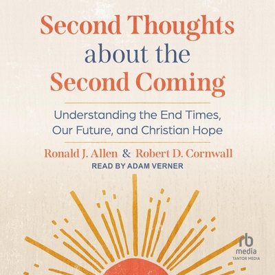 Second Thoughts about the Second Coming: Understanding the End Times, Our Future, and Christian Hope Cover Image