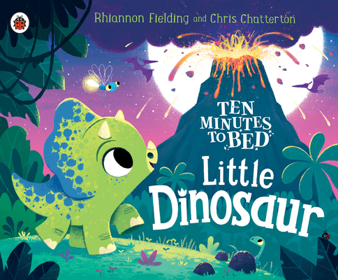 Little Dinosaur (Ten Minutes to Bed) By Rhiannon Fielding, Chris Chatterton (Illustrator) Cover Image