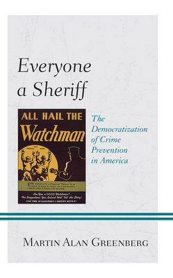 Everyone a Sheriff: The Democratization of Crime Prevention in America Cover Image
