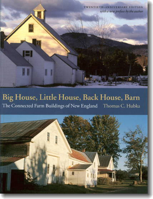 Big House, Little House, Back House, Barn: The Connected Farm Buildings of New England By Thomas C. Hubka Cover Image
