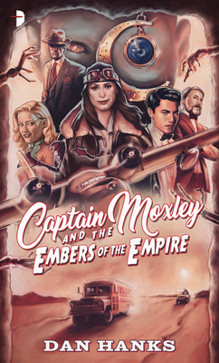 Captain Moxley and the Embers of the Empire By Dan Hanks Cover Image