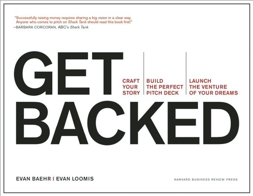 Get Backed: Craft Your Story, Build the Perfect Pitch Deck, and Launch the Venture of Your Dreams Cover Image