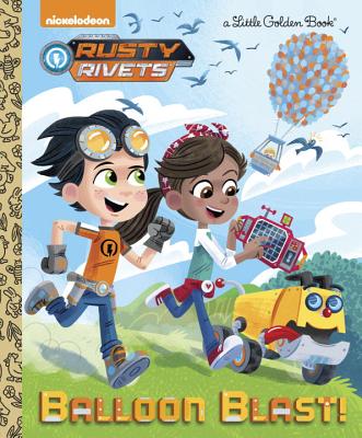 Balloon Blast! (Rusty Rivets) (Little Golden Book) (Hardcover) | Book ...