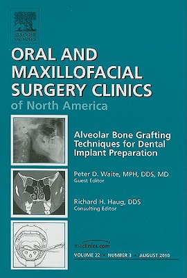 Alveolar Bone Grafting Techniques for Dental Implant Preparation, an Issue of Oral and Maxillofacial Surgery Clinics: Volume 22-3 (Clinics: Dentistry #22) Cover Image