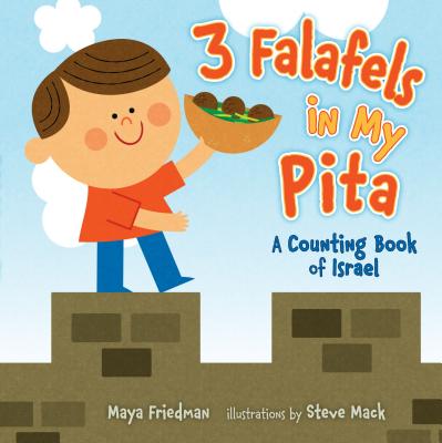 3 Falafels in My Pita: A Counting Book of Israel By Maya Friedman, Steve Mack (Illustrator) Cover Image