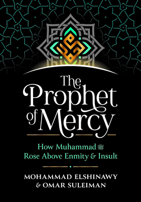 The Prophet of Mercy: How Muhammad (Pbuh) Rose Above Enmity Insult Cover Image
