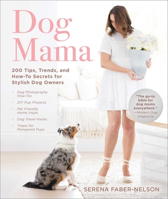 Dog Mama: 200 Tips, Trends, and How-To Secrets for Stylish Dog Owners Cover Image