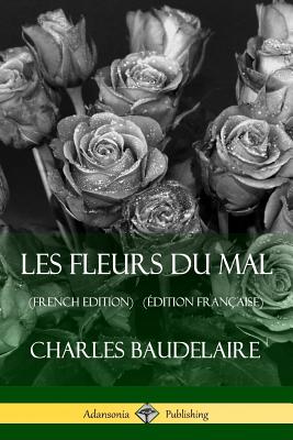 Les Fleurs du Mal (French Edition) (Édition Française) By Charles Baudelaire Cover Image
