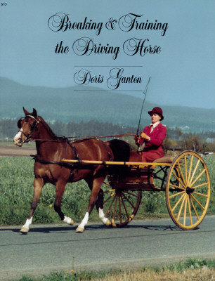 Breaking and Training the Driving Horse: A Detailed and Comprehensive Study (Revised, Expanded) (Horse Lovers' Library) Cover Image