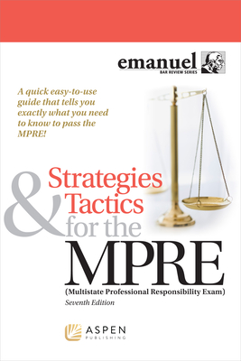 Strategies & Tactics for the Mpre: (Multistate Professional Responsibility Exam) (Bar Review) By Steven L. Emanuel Cover Image