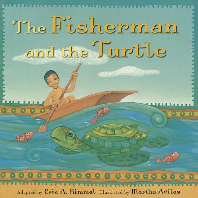 The Fisherman and the Turtle By Eric A. Kimmel, Martha Aviles (Illustrator) Cover Image