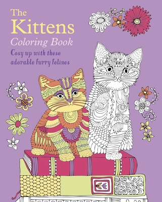 The Kittens Coloring Book: Cosy Up with These Adorable Furry Felines (Sirius Creative Coloring)
