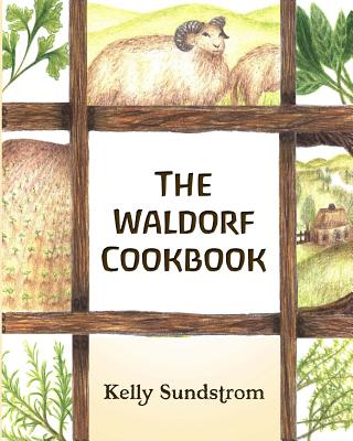 The Waldorf Cookbook By Kelly Sundstrom Cover Image