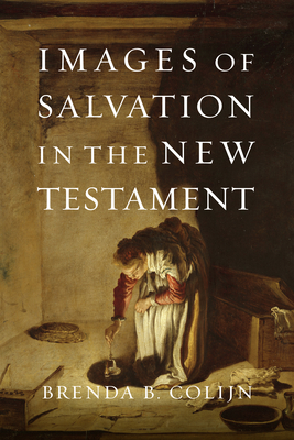 Images of Salvation in the New Testament By Brenda Colijn Cover Image