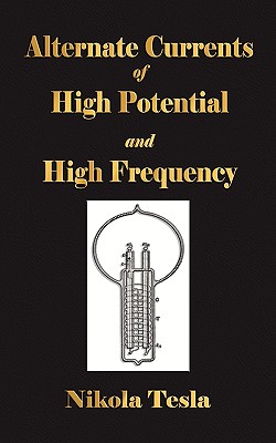 Experiments With Alternate Currents Of High Potential And High Frequency By Nikola Tesla Cover Image