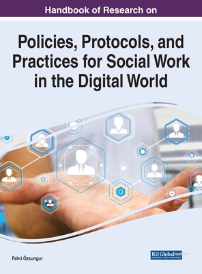 Handbook of Research on Policies, Protocols, and Practices for Social Work in the Digital World Cover Image