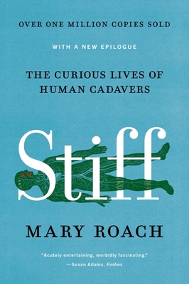 Stiff: The Curious Lives of Human Cadavers By Mary Roach Cover Image