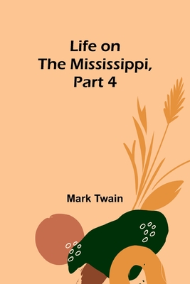 Life on the Mississippi, Part 4 By Mark Twain Cover Image