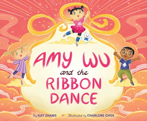 Amy Wu and the Ribbon Dance by Kat Zhang