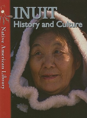 Inuit History and Culture (Native American Library) Cover Image