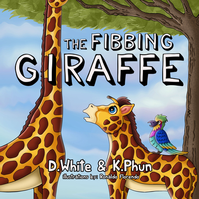 The Fibbing Giraffe By D. White, K. Phun, Ronaldo Florendo (Illustrator) Cover Image