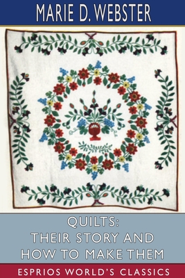 Quilts: Their Story and How to Make Them (Esprios Classics) Cover Image