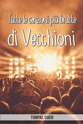Tutte le canzoni più brutte di Vecchioni: Libro e regalo divertente per fan di Roberto Vecchioni. Tutte le sue canzoni sono stupende, per cui all'inte Cover Image