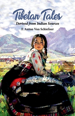 Tibetan Tales Derived from Indian Sources By F. Anton Von Schiefner Cover Image