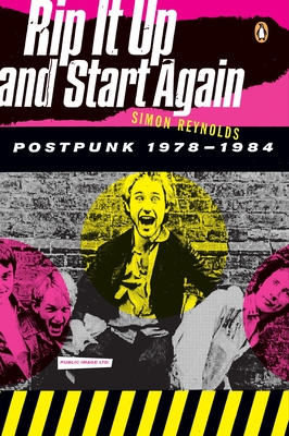 Rip It Up and Start Again: Postpunk 1978-1984 By Simon Reynolds Cover Image