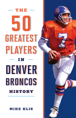 Denver Broncos: 100 greatest players in team history