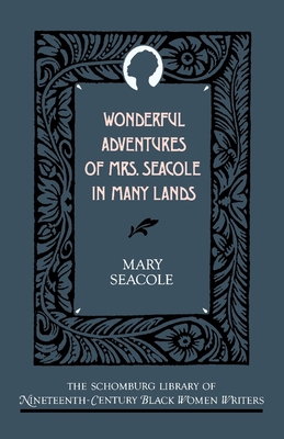 Wonderful Adventures of Mrs. Seacole in Many Lands (Schomburg Library of Nineteenth-Century Black Women Writers)