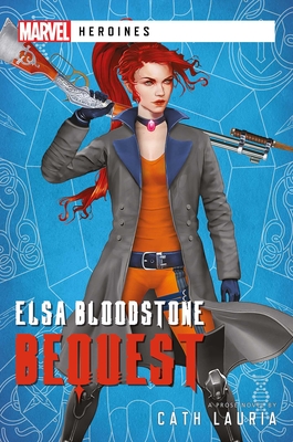 Elsa Bloodstone: Bequest: A Marvel Heroines Novel Cover Image