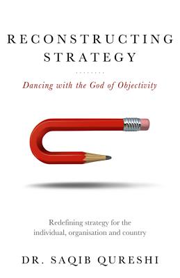 Reconstructing Strategy: Dancing with the God of Objectivity By Saqib Qureshi Cover Image