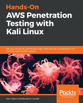 Hands-On AWS Penetration Testing with Kali Linux: Set up a virtual lab and pentest major AWS services, including EC2, S3, Lambda, and CloudFormation Cover Image