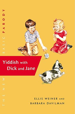 Yiddish with Dick and Jane By Ellis Weiner, Barbara Davilman Cover Image