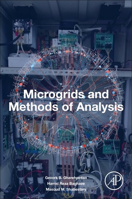 Microgrids and Methods of Analysis By Gevork B. Garehpetian, Hamid Reza Baghaee, Masoud M. Shabestary Cover Image